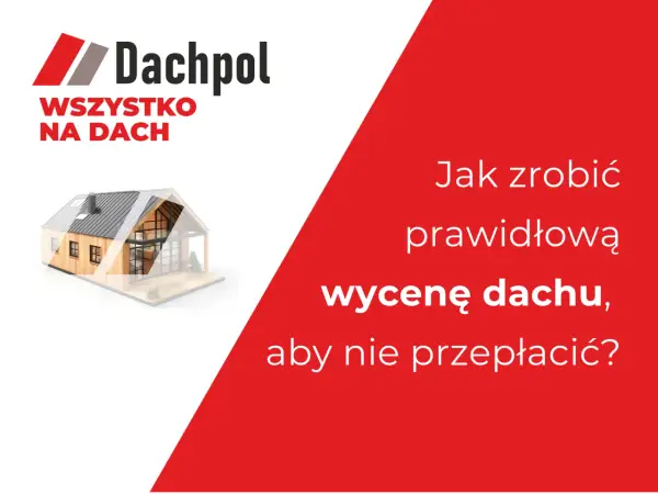 Wycena dachu - Jak nie przepłacić? Pełny kosztorys i porady!